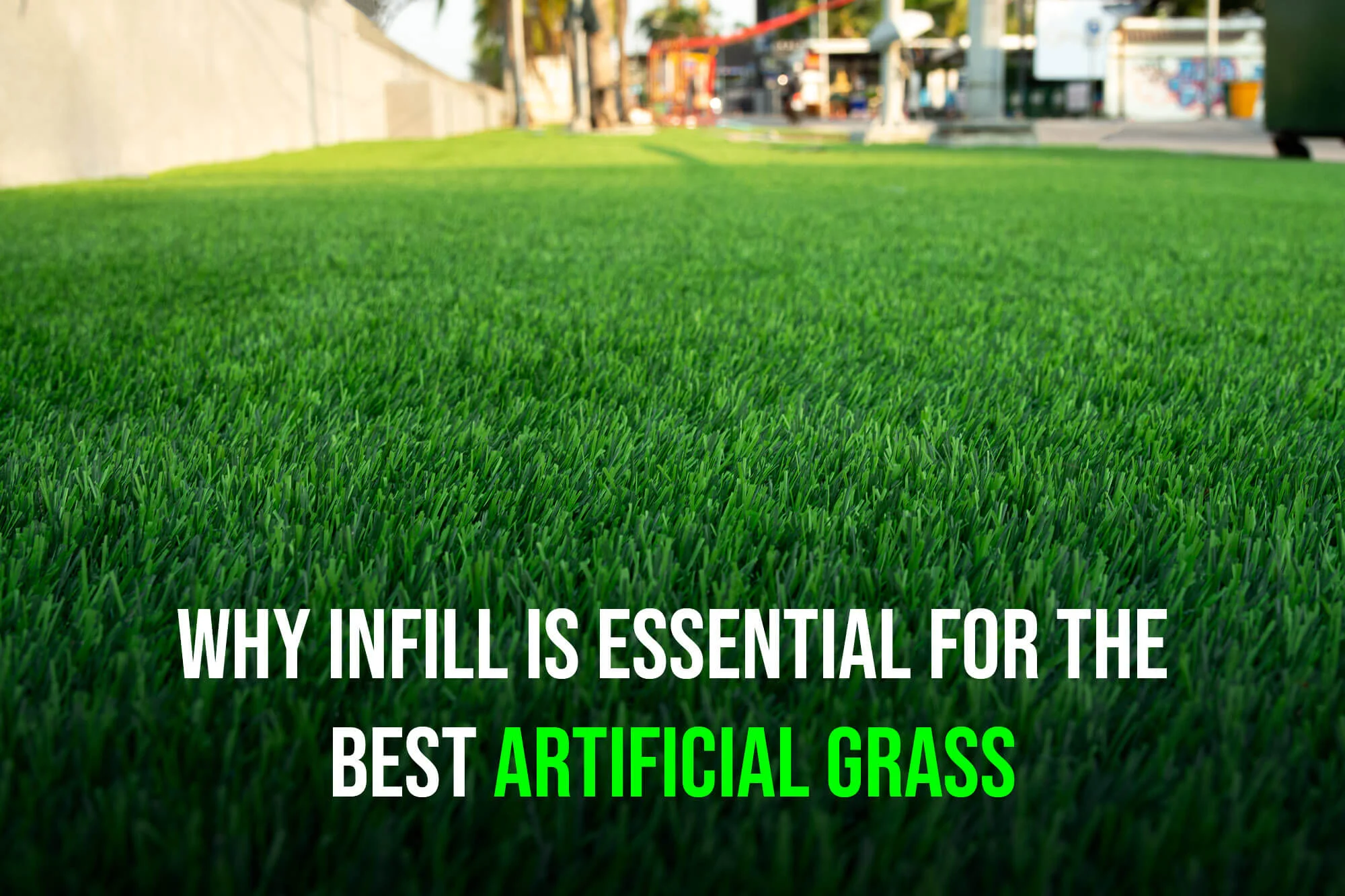 Why Infill is Essential for the Best Artificial Grass-Amazing1